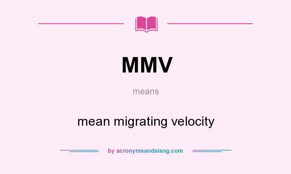 What does MMV mean? It stands for mean migrating velocity