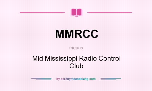 What does MMRCC mean? It stands for Mid Mississippi Radio Control Club