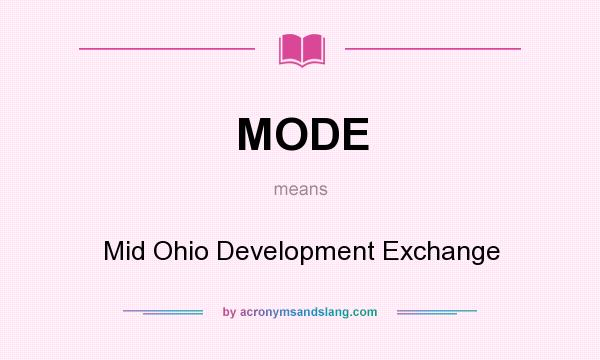 What does MODE mean? It stands for Mid Ohio Development Exchange