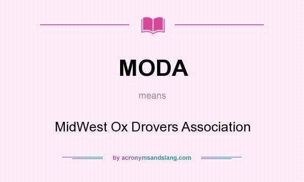 What does MODA mean? It stands for MidWest Ox Drovers Association