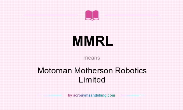 What does MMRL mean? It stands for Motoman Motherson Robotics Limited