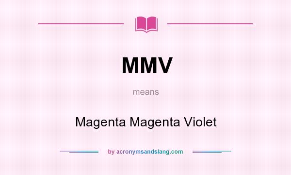 What does MMV mean? It stands for Magenta Magenta Violet