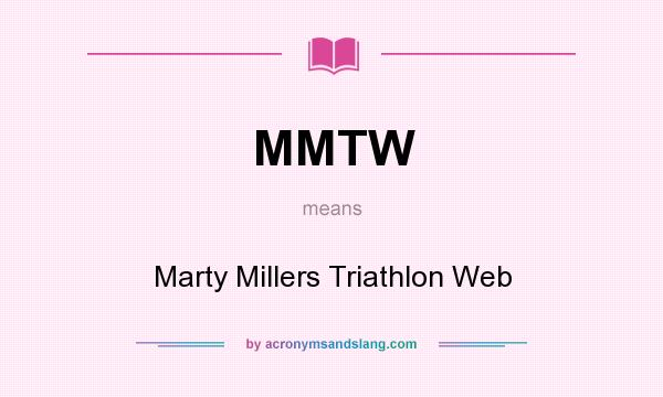 What does MMTW mean? It stands for Marty Millers Triathlon Web