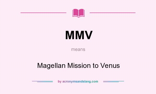What does MMV mean? It stands for Magellan Mission to Venus
