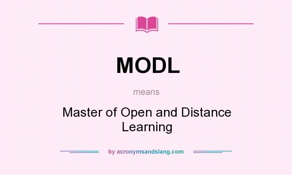 What does MODL mean? It stands for Master of Open and Distance Learning