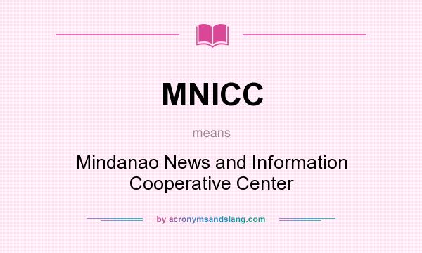 What does MNICC mean? It stands for Mindanao News and Information Cooperative Center