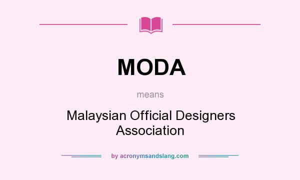 What does MODA mean? It stands for Malaysian Official Designers Association