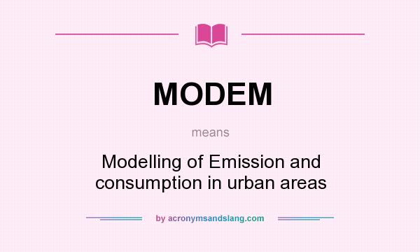 What does MODEM mean? It stands for Modelling of Emission and consumption in urban areas