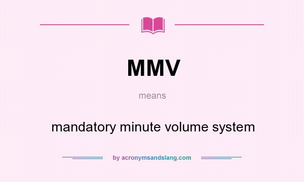 What does MMV mean? It stands for mandatory minute volume system