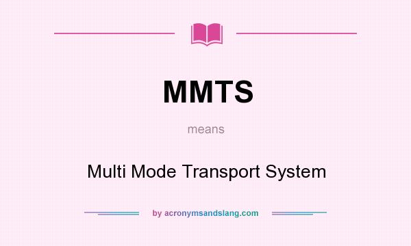 What does MMTS mean? It stands for Multi Mode Transport System