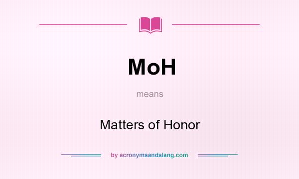 What does MoH mean? It stands for Matters of Honor