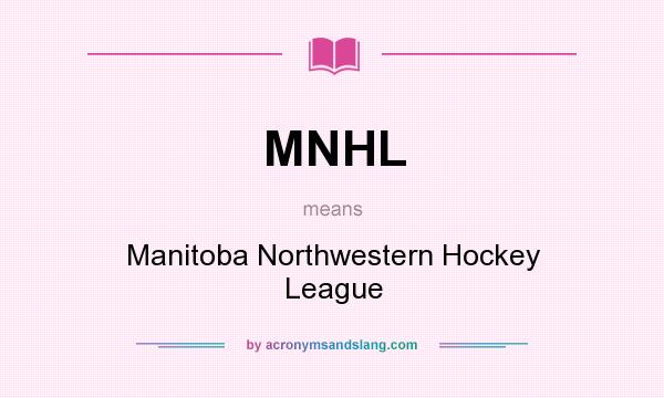 What does MNHL mean? It stands for Manitoba Northwestern Hockey League