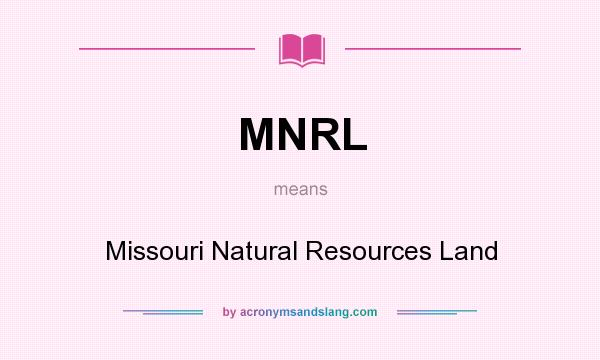 What does MNRL mean? It stands for Missouri Natural Resources Land