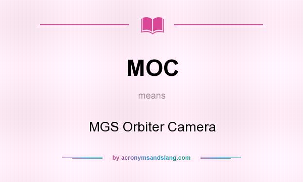 What does MOC mean? It stands for MGS Orbiter Camera