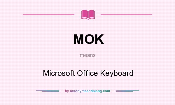 What does MOK mean? It stands for Microsoft Office Keyboard