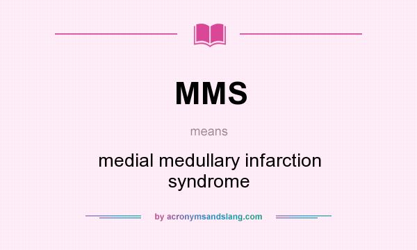 What does MMS mean? It stands for medial medullary infarction syndrome