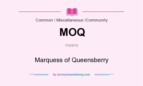What does MOQ mean? It stands for Marquess of Queensberry