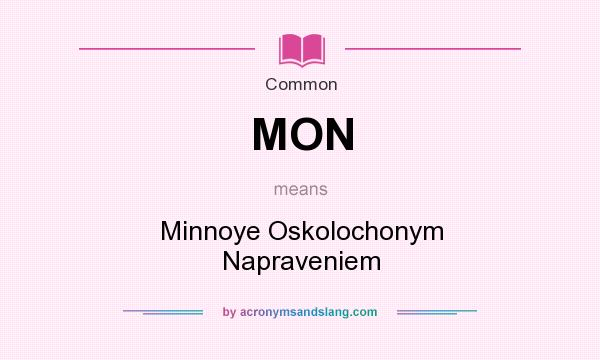 What does MON mean? It stands for Minnoye Oskolochonym Napraveniem