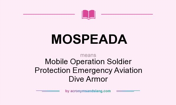 What does MOSPEADA mean? It stands for Mobile Operation Soldier Protection Emergency Aviation Dive Armor