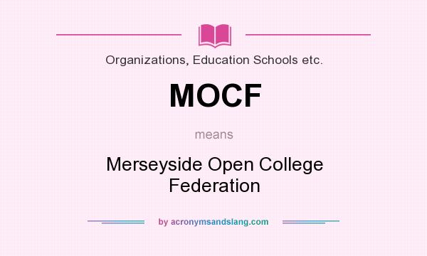 What does MOCF mean? It stands for Merseyside Open College Federation