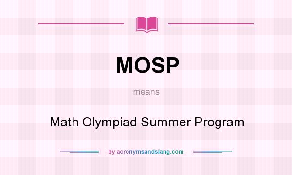 What does MOSP mean? It stands for Math Olympiad Summer Program