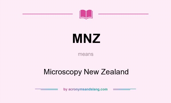 What does MNZ mean? It stands for Microscopy New Zealand