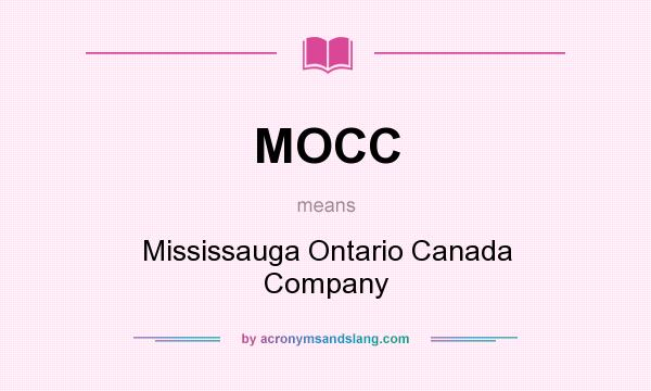 What does MOCC mean? It stands for Mississauga Ontario Canada Company