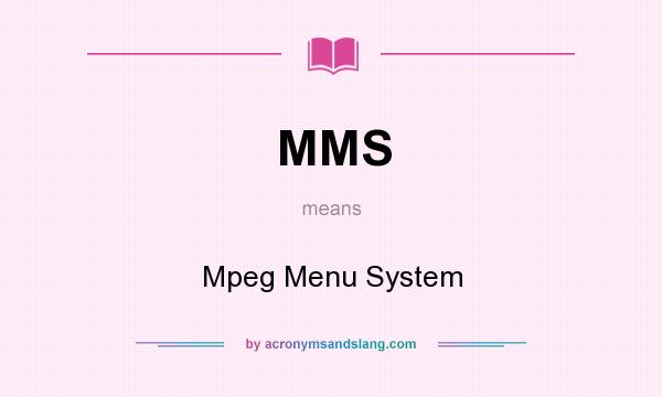 What does MMS mean? It stands for Mpeg Menu System