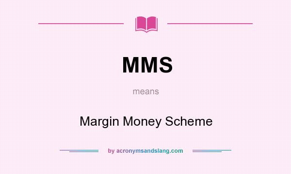 What does MMS mean? It stands for Margin Money Scheme