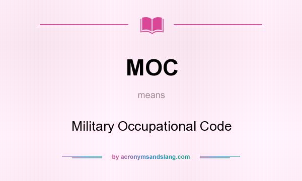 What does MOC mean? It stands for Military Occupational Code