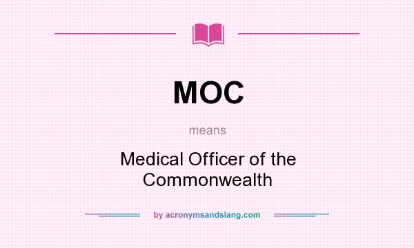 What does MOC mean? It stands for Medical Officer of the Commonwealth