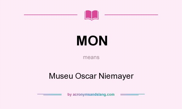 What does MON mean? It stands for Museu Oscar Niemayer