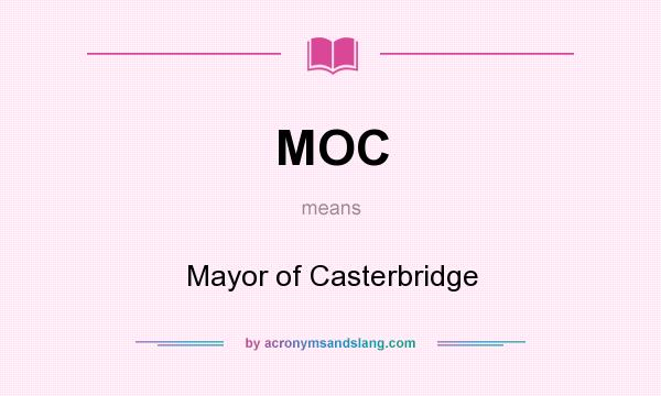 What does MOC mean? It stands for Mayor of Casterbridge