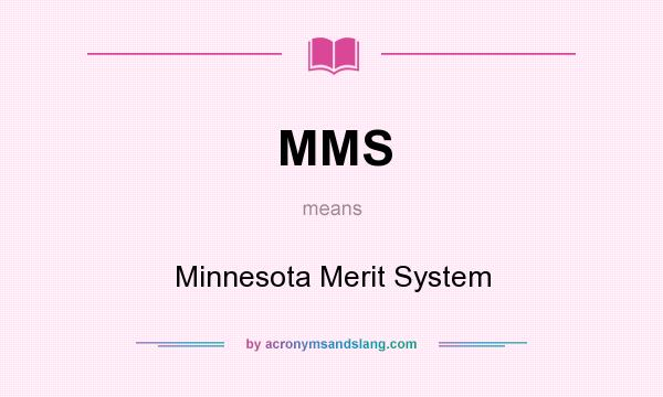 What does MMS mean? It stands for Minnesota Merit System