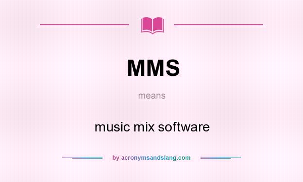 What does MMS mean? It stands for music mix software