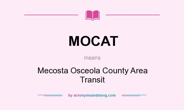 What does MOCAT mean? It stands for Mecosta Osceola County Area Transit