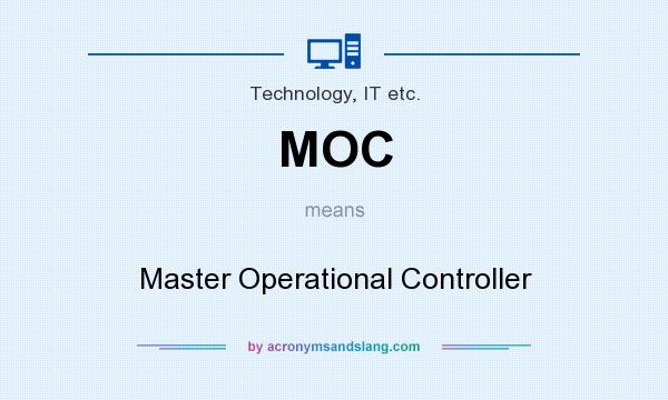 What does MOC mean? It stands for Master Operational Controller