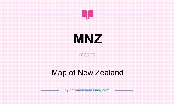 What does MNZ mean? It stands for Map of New Zealand