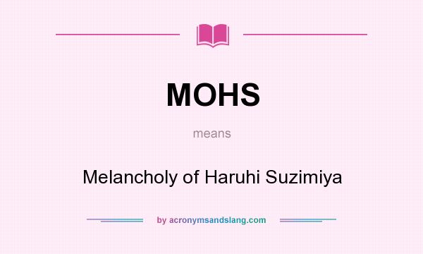 What does MOHS mean? It stands for Melancholy of Haruhi Suzimiya