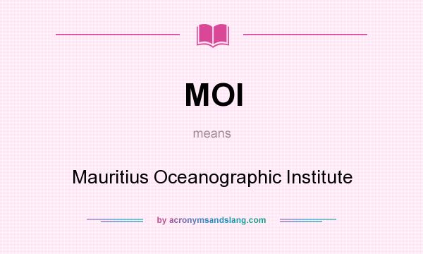 What does MOI mean? It stands for Mauritius Oceanographic Institute