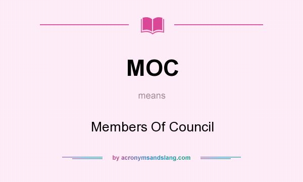 What does MOC mean? It stands for Members Of Council