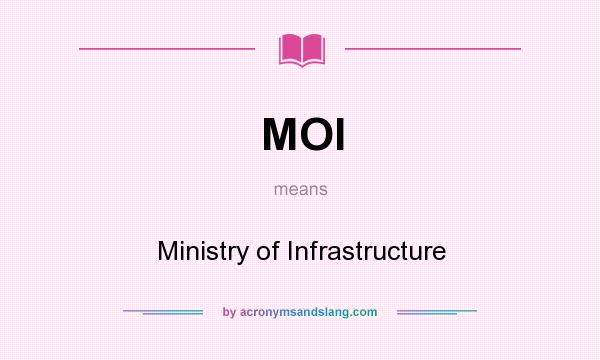 What does MOI mean? It stands for Ministry of Infrastructure