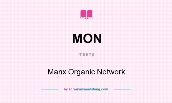What does MON mean? It stands for Manx Organic Network