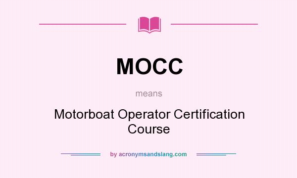 What does MOCC mean? It stands for Motorboat Operator Certification Course