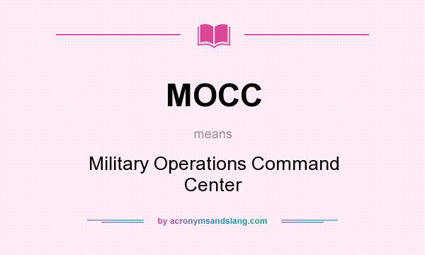 What does MOCC mean? It stands for Military Operations Command Center