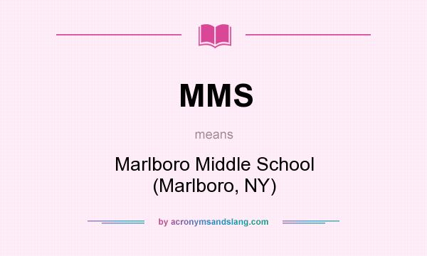 What does MMS mean? It stands for Marlboro Middle School (Marlboro, NY)