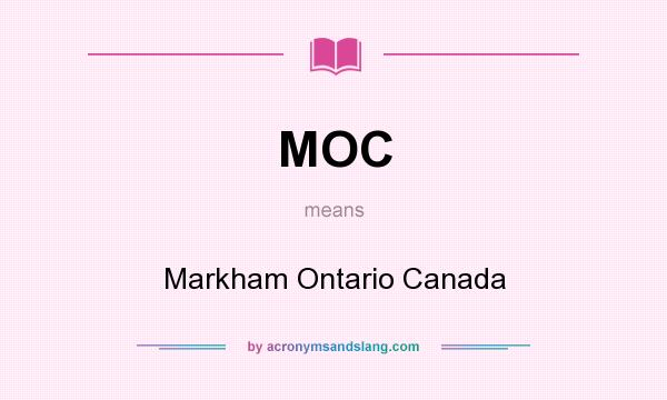 What does MOC mean? It stands for Markham Ontario Canada