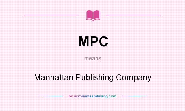 What does MPC mean? It stands for Manhattan Publishing Company