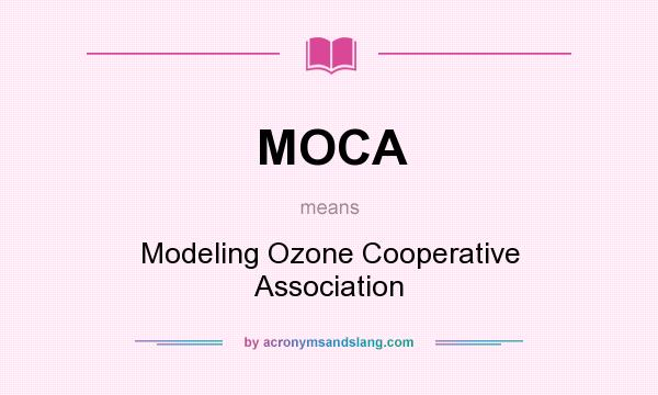 What does MOCA mean? It stands for Modeling Ozone Cooperative Association