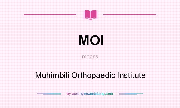 What does MOI mean? It stands for Muhimbili Orthopaedic Institute